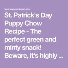 st patrick's day puppy chow recipe - the perfect green and minty snack beware, it's highly