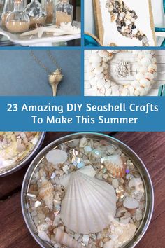 some shells and seashells are on display in this collage with the words 23 amazing diy seashell crafts to make this summer