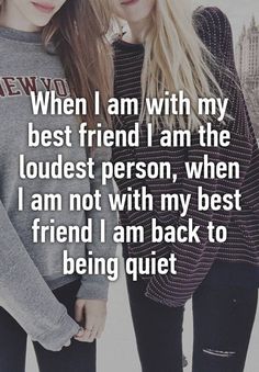 two girls standing next to each other with the words when i am with my best friend i