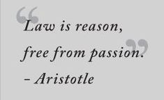 a quote that says law is reason, free from passion - aristole on it