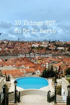 an aerial view of a city with a pool in the foreground and text overlay that reads 10 things not to do in portugal