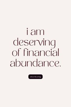 a quote that says i am deserving of financial abundance