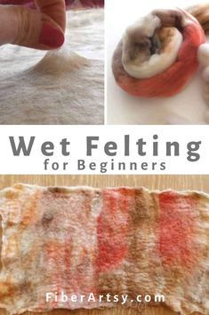 the process of making felting for beginners is shown in three different pictures with text that reads, wet felting for beginners