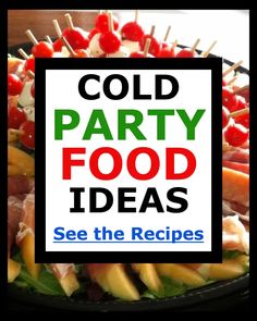 a sign that says cold party food ideas on top of a plate filled with fruit and veggies