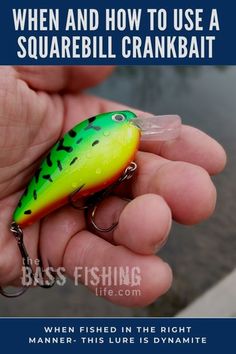 a hand holding a fishing lure with the caption when and how to use a squarebill crankbatt