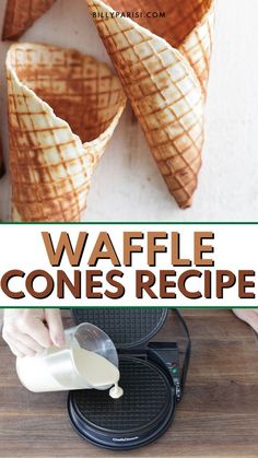 the waffle cones are being made into ice cream cones with text overlay that reads waffle cones recipe