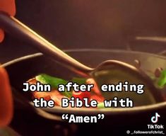 a person stirring food in a wok with a quote from john after ending the bible with amen