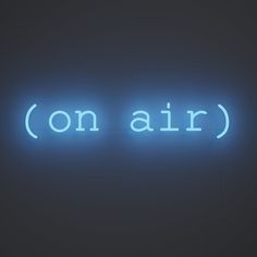 the words on air are lit up in blue