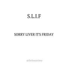 a white sheet with the words sorry liver's friday written in black on it