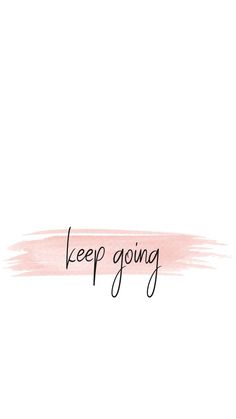 Keep Going Positive Quotes For Life Encouragement, Positive Quotes For Life Happiness, Pink And White Background, Inspirational Quotes Background, Motivation Positive, Phone Wallpaper Quotes, Free Phone Wallpaper, Quote Backgrounds