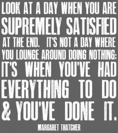 a quote that reads, look at a day when you are extremely satisfied at the end