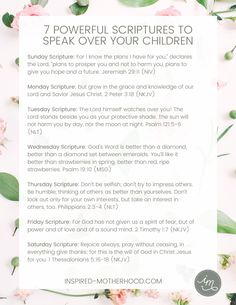 a white sheet with pink flowers and green leaves on it that says 7 powerful scripturess to speak over your children