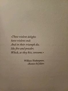 a poem written in black ink on a white paper with writing underneath it that reads those violent delights have violent ends and in their triumph die