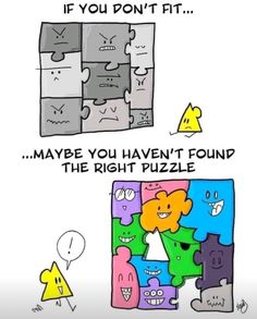 a cartoon with the words if you don't fit maybe you haven't found the right puzzle