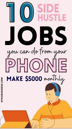 a poster with the words 10 side hustle jobs you can do from your phone