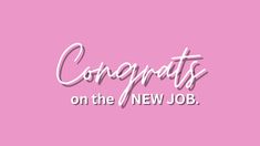 the words, congratulations on the new job are written in pink and white letters against a pink background