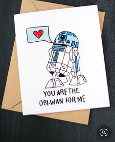 a card with an image of a robot holding a heart and the words you are the obi - wan for me