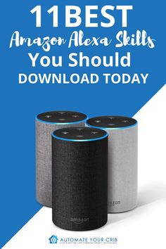 two amazon echo speakers with the text 11 best amazon alexa skills you should use today