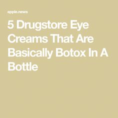 Best Drugstore Eye Cream, Drugstore Eye Cream, Botox In A Bottle, Healthy Remedies, Skin Care Wrinkles, Eye Creams, Face Wrinkles