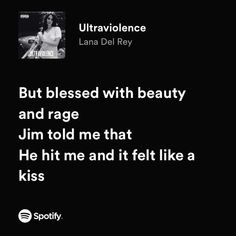 a black and white photo with text that reads, but blessed with beauty and rage jum told me that he hit me and it felt like a kiss