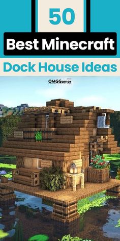 the cover of 50 best minecraft dock house ideas