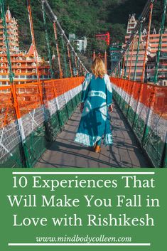 a woman walking across a bridge with the words 10 experiences that will make you fall in love with rishikesh