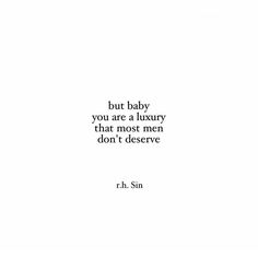 a quote from r h sin about baby you are a luxury that most men don't observe