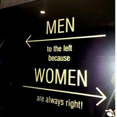 a sign that says men to the left, because women are always right on it