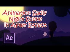 an animation scene with the words animation salty night scene in after effect