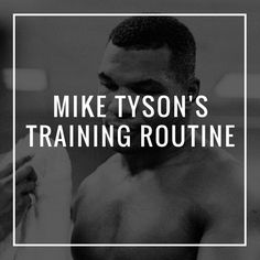 mike tyson's training routine is shown in black and white with the words mike tyson's training routine