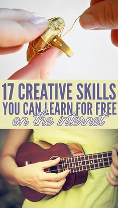 two hands holding a ukulele with the text 17 creative skills you can learn for free on the internet