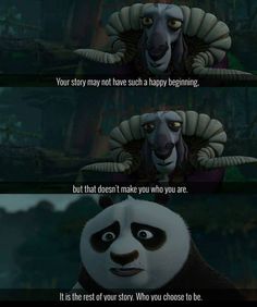 an animated panda bear with the caption, your story may not have such a happy beginning but that doesn't make you who you are