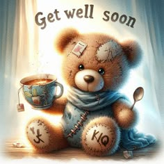 a brown teddy bear sitting next to a cup of coffee with the words get well soon on it