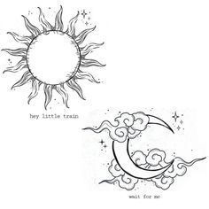 two sun and moon drawings with the words, hey little train wait for me