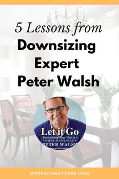 a man with glasses and the words 5 lessons from downsizing expert peter walish