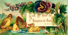 an old fashioned postcard with ducks and flowers on the front, along with a sign that says meet us first the kingdom of god