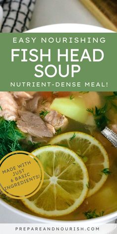 a bowl of fish soup with lemons and dill on the side text reads easy nourishing fish head soup