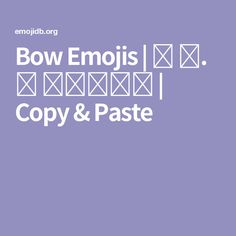 the words bow emojis copy and pastee are in white letters on a purple background