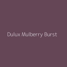 the words dulux mulberry burst on a purple background