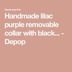 Handmade lilac purple removable collar with black... - Depop Removable Collar, Detachable Collar, Cat Collar, Lilac Purple, Lilac, Layering, Collar, Purple, Black