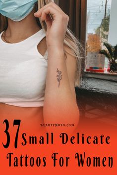 a woman wearing a face mask with the words 37 small delicate tattoos for women on her arm