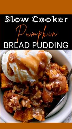 this slow cooker pumpkin bread pudding is delicious and easy to make it's the perfect fall dessert