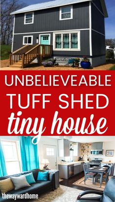 an image of a tiny house with text overlay that reads unbelevable tuff shed tiny house