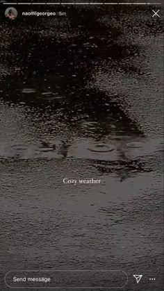 an image of the sky and water with text on it that reads, cozy weather send messages