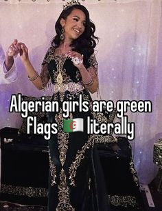 a woman in a black and gold dress with the words algerian girls are green flags literally