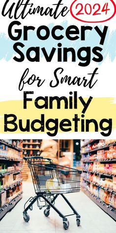 a grocery cart with the words ultimate grocery savings for smart family budgeting