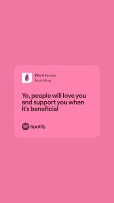 a pink background with the words yo, people will love you and support you when it's beneficial