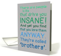 Birthday Cards Ideas For Brother, Birthday For Brother, Birthday Man Quotes, Birthday Greetings For Brother, Crazy Making, Brother Ideas, Funny Typography