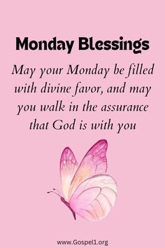 a pink card with a butterfly on it and the words, monday blessing may your monday be filled with divine joy, and may you walk in the assurance that god