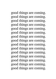 an image with the words good things are coming in black and white, on a white background